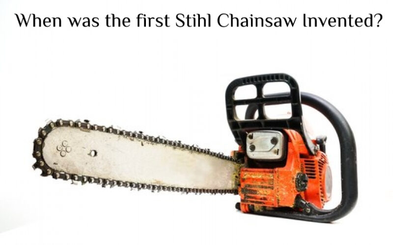When was the first Stihl Chainsaw Invented